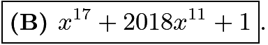 $\boxed{\textbf{(B) }   x^{17}+2018x^{11}+1}.$