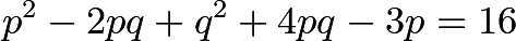 \[p^2-2pq+q^2   + 4pq -3p=16\]