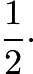 $\frac{1}{2} \cdot$