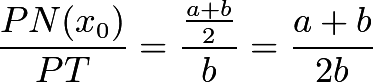 \[\frac{PN(x_0)}{PT} = \frac{\frac{a+b}{2}}{b} = \frac{a+b}{2b}\]