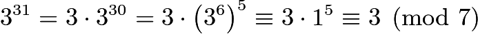 $3^{31} = 3 \cdot 3^{30} = 3 \cdot \left(3^{6}\right)^5 \equiv 3 \cdot 1^5 \equiv 3 \pmod{7}$