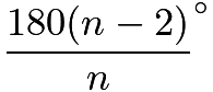 $\frac{180(n-2)}{n}^\circ$