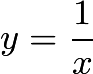 $y=\frac{1}{x}$