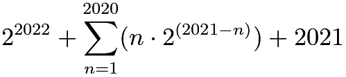 $2^{2022} + \sum_{n=1}^{2020}(n \cdot 2^{(2021-n)}) + 2021$