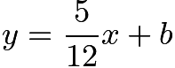 $y = \frac{5}{12}x + b$