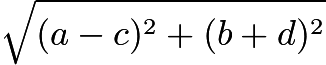 $\sqrt{(a-c)^2 + (b+d)^2}$