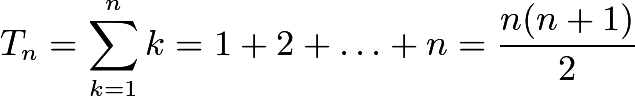 $T_n =\sum_{k=1}^{n}k = 1 + 2 + \ldots + n = \frac{n(n+1)}2$