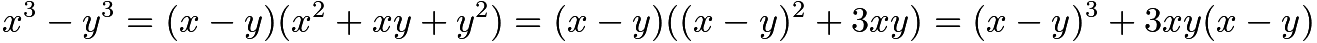 $x^3-y^3=(x-y)(x^2+xy+y^2)=(x-y)((x-y)^2+3xy)=(x-y)^3+3xy(x-y)$