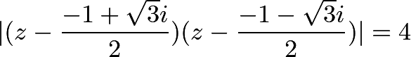 \[|(z-\frac{-1+\sqrt{3}i}{2})(z-\frac{-1-\sqrt{3}i}{2})|=4\]