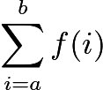 $\sum_{i=a}^bf(i)$