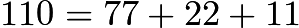 $110=77+22+11$