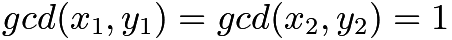 $gcd(x_1, y_1) = gcd(x_2, y_2) = 1$