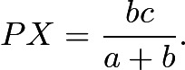 $PX = \frac{bc}{a+b}.$