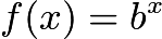 $f(x) = b^x$