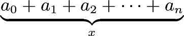 $\underbrace{a_0+a_1+a_2+\cdots+a_n}_{x}$