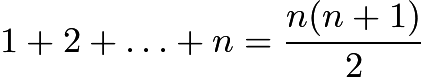 $1+2+\ldots+n = \frac{n(n+1)}{2}$