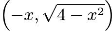 $\left(-x, \sqrt{4-x^2}\right)$