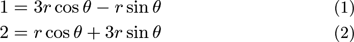 \begin{align} 1 &= 3r\cos\theta - r\sin\theta \\ 2 &= r\cos\theta + 3r\sin\theta  \end{align}