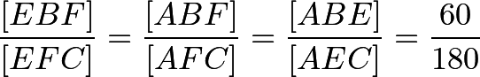 \[\frac{[EBF]}{[EFC]} = \frac{[ABF]}{[AFC]} = \frac{ [ABE]}{[AEC]} = \frac{60}{180}\]