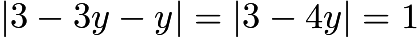 $|3-3y-y| = |3-4y| = 1$