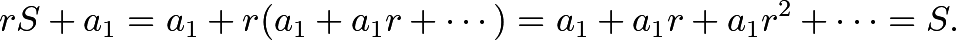 \[rS + a_1 = a_1 + r(a_1 + a_1r + \cdots) = a_1 + a_1r + a_1r^2 + \cdots = S.\]