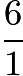 $\frac{6}{1}$