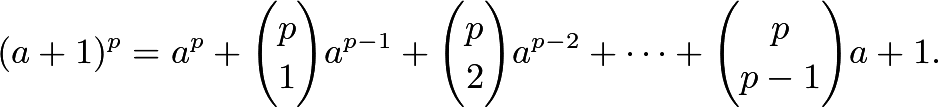 \[(a+1)^p = a^p + {p \choose 1} a^{p-1} + {p \choose 2} a^{p-2} + \cdots + {p \choose p-1} a + 1.\]