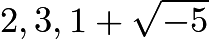 $2, 3, 1+\sqrt{-5}$