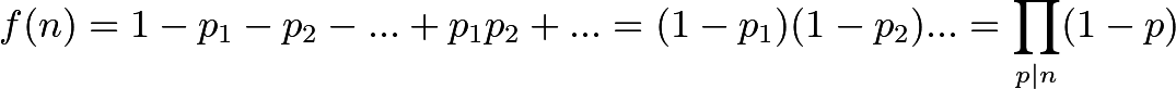 \[f(n)=1-p_1-p_2-...+p_1p_2+...=(1-p_1)(1-p_2)...=\prod_{p\mid n}(1-p)\]