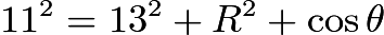 $11^2=13^2+R^2+\cos\theta$