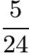 $\frac{5}{24}$