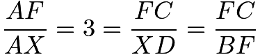 $\frac{AF}{AX} = 3 = \frac{FC}{XD} = \frac{FC}{BF}$