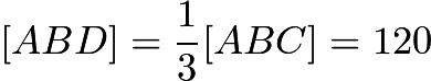 $[ABD] = \dfrac{1}{3} [ABC] = 120$