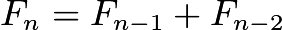 $F_n=F_{n-1}+F_{n-2}$