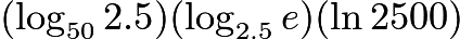 $(\log_{50}{2.5})(\log_{2.5}e)(\ln{2500})$