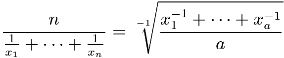 $\frac{n}{\frac{1}{x_1}+\cdots+\frac{1}{x_n}}=\sqrt[-1]{\frac{x_1^{-1}+\cdots+x_a^{-1}}{a}}$