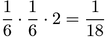 $\frac{1}{6}\cdot\frac{1}{6}\cdot2=\frac{1}{18}$