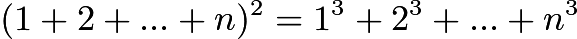 $(1+2+...+n)^2=1^3+2^3+...+n^3$