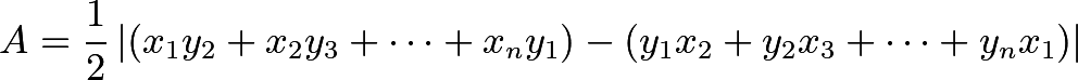 \[A = \dfrac{1}{2} \left|(x_1y_2 + x_2y_3 + \cdots + x_ny_1) - (y_1x_2 + y_2x_3 + \cdots + y_nx_1) \right|\]