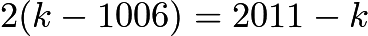 $2(k-1006) = 2011 - k$