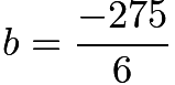 $b = \frac{-275}{6}$