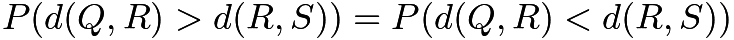 $P(d(Q, R) > d(R, S)) = P(d(Q, R) < d(R, S))$