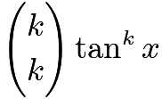 $\binom{k}{k}\tan^{k}{x}$