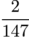 $\frac{2}{147}$