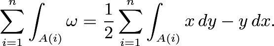 \[\sum_{i=1}^n\int_{A(i)}\omega=\frac{1}{2}\sum_{i=1}^n\int_{A(i)}{x\,dy}-{y\,dx}.\]