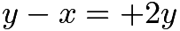 $y-x=+2y$