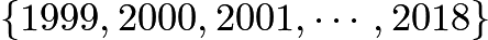 $\{1999, 2000, 2001, \cdots , 2018 \}$