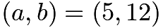 $(a,b)=(5,12)$