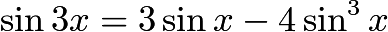 $\sin 3x = 3\sin x-4\sin^3 x$