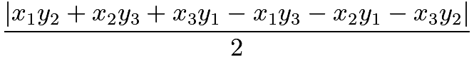 $\frac{|x_1y_2+x_2y_3+x_3y_1-x_1y_3-x_2y_1-x_3y_2|}{2}$